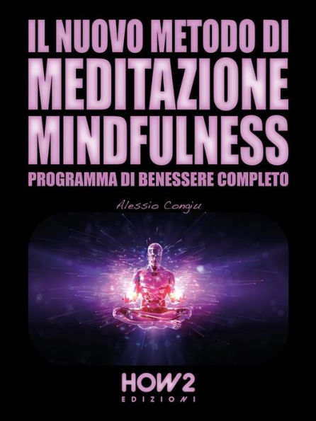 Il Nuovo Metodo di Meditazione Mindfulness: Programma di Benessere Completo