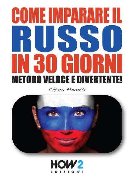 COME IMPARARE IL RUSSO IN 30 GIORNI (Seconda Parte): Metodo Veloce e Divertente!