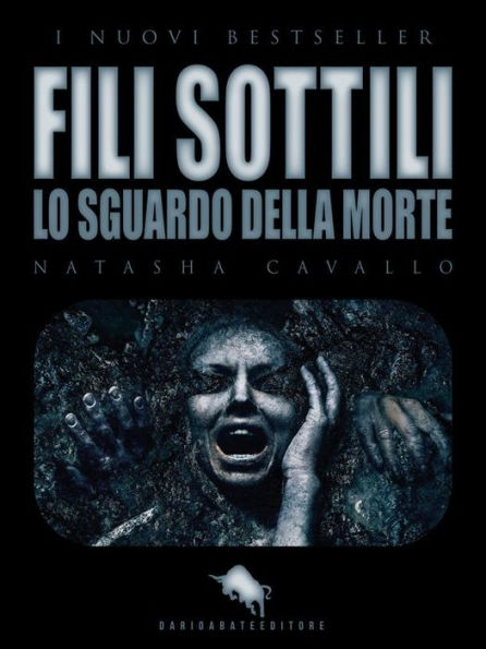 FILI SOTTILI - Lo Sguardo della Morte: Dal primo Premio Letterario Internazionale Dario Abate Editore