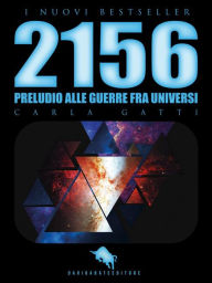 Title: 2156: Preludio alle Guerre fra Universi, Author: Carla Gatti