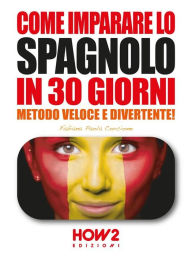 Title: Come imparare lo Spagnolo in 30 Giorni: Volume 2, Livello Intermedio, Author: Fabiana Paola Corcione