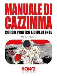 Title: Manuale di Cazzimma: Corso Pratico e Divertente, Author: Marco Fagliano