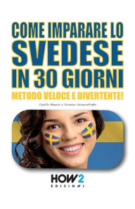 Title: Come Imparare Lo Svedese in 30 Giorni: Metodo Veloce e Divertente!, Author: Veronica Scasciafratte