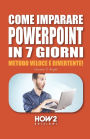 COME IMPARARE POWERPOINT IN 7 GIORNI: Metodo Veloce e Divertente!