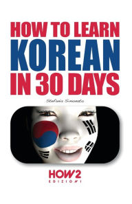 Title: How to Learn Korean in 30 Days, Author: Stefania Simonato