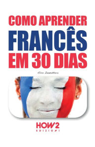 Title: COMO APRENDER FRANCÊS EM 30 DIAS, Author: Alice Zanzottera