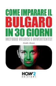 Title: Come Imparare Il Bulgaro in 30 Giorni, Author: Ivanka Ivanov