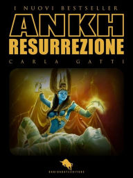 Title: ANKH Resurrezione, Author: Carla Gatti