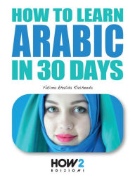 Title: How to learn Arabic in 30 days, Author: Fatima Khalida Rasheeda