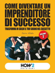 Title: Come Diventare un Imprenditore di Successo (Volume II), Author: Dario Abate
