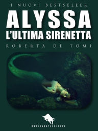 Title: Alyssa, l'ultima sirenetta, Author: Roberta De Tomi