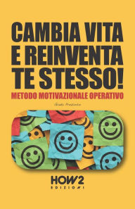 Title: Cambia Vita E Reinventa Te Stesso!: Metodo Motivazionale Operativo, Author: Giada Prezioso
