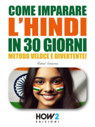 Title: Come Imparare l'Hindi in 30 Giorni: Metodo Veloce e Divertente!, Author: Rahul Sharma