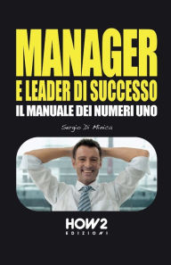 Title: Manager E Leader Di Successo: Il Manuale dei Numeri 1, Author: Sergio Di Minica