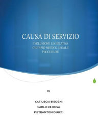 Title: La causa di servizio: novità legislative, giudizio medico legale e procedure, Author: Katiuscia Bisogni