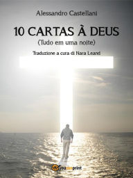 Title: 10 Cartas à Deus (Tudo em uma noite), Author: Alessandro Castellani