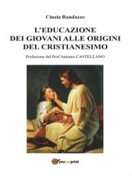 Title: L'educazione dei giovani alle origini del cristianesimo, Author: Cinzia Randazzo
