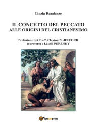 Title: Il concetto del peccato alle origini del cristianesimo, Author: Cinzia Randazzo