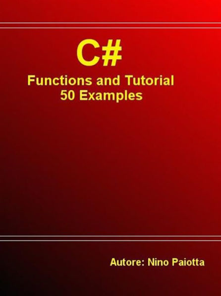 C# Functions and Tutorial - 50 Examples