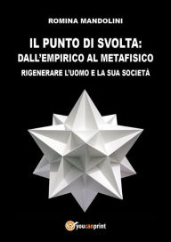 Title: Il punto di svolta: dall'Empirico al Metafisico, Author: Romina Mandolini