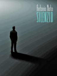 Title: Silenzio, Author: Antonio Noto