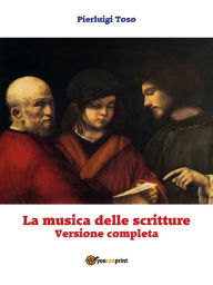 Title: La musica delle scritture - Versione completa, Author: Pierluigi Toso
