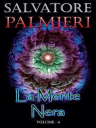 Title: La Mente Nera - (volume 4°), Author: Salvatore Palmieri