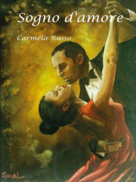 Title: Sogno d'amore, Author: Carmela Russo