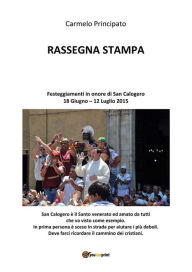 Title: Rassegna stampa. Festeggiamenti in onore di San Calogero 18 Giugno - 12 Luglio 2015, Author: Carmelo Principato