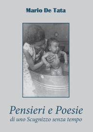 Title: Pensieri e Poesie di uno Scugnizzo senza tempo, Author: Mario De Tata