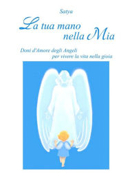 Title: La tua mano nella mia, Author: Satya