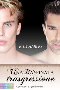 Title: Una raffinata trasgressione, Author: K. J. Charles