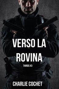 Title: Verso la rovina, Author: Charlie Cochet