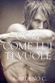 Title: Così come lui ti vuole, Author: Cardeno C.