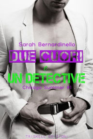 Title: Due cuori e un detective: Chicago Summer, Author: Sarah Bernardinello