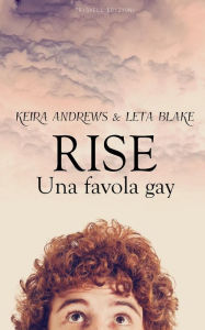 Title: Rise - Una favola gay, Author: Leta Blake