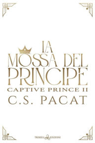 Title: La mossa del principe, Author: C. S. Pacat