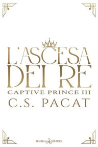 Title: L'ascesa dei re, Author: C.S. Pacat