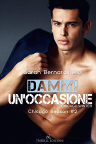 Title: Dammi un'occasione: Chicago winter, Author: Sarah Bernardinello