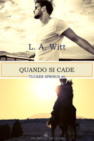 Title: Quando si cade, Author: L. A. Witt