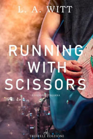Title: Running with scissors: Edizione italiana, Author: L.A. Witt