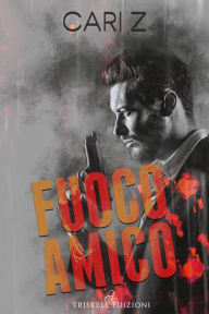 Title: Fuoco amico, Author: Cari Z