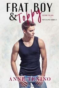 Title: Frat Boy & Toppy: Edizione italiana, Author: Anne Tenino