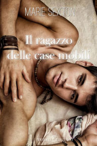 Title: Il ragazzo delle case mobili, Author: Marie Sexton