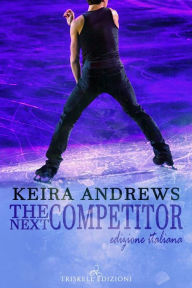 Title: The Next Competitor: Edizione italiana, Author: Keira Andrews