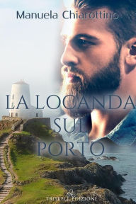 Title: La locanda sul porto, Author: Manuela Chiarottino