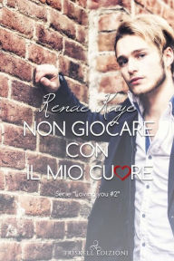 Title: Non giocare con il mio cuore, Author: Renae Kaye