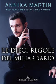 Title: Le dieci regole del miliardario, Author: Annika Martin