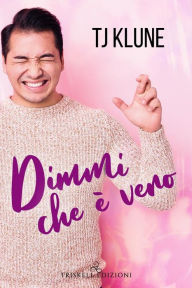 Title: Dimmi che è vero (Tell Me It's Real), Author: TJ Klune
