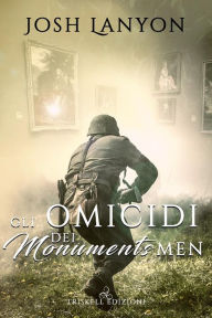 Title: Gli omicidi dei Monuments Men, Author: Josh Lanyon